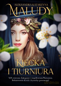 Kiecka i tiurniura - Aleksandra Katarzyna Maludy [KSIĄŻKA]