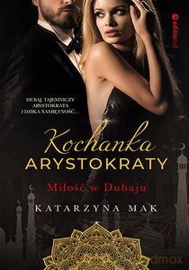 Kochanka arystokraty. Miłość w Dubaju - Katarzyna Mak [KSIĄŻKA]