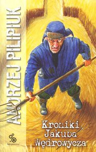 Kroniki Jakuba Wędrowycza - Andrzej Pilipiuk [KSIĄŻKA]