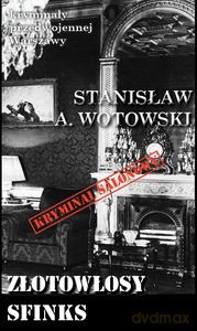 Kryminały przedwojennej Warszawy (Tom 99) Złotowłosy sfinks (Kryminał salonowy) - Stanisław T. Wotowski [KSIĄŻKA]