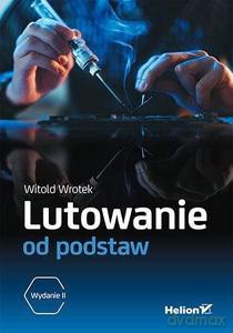 Lutowanie od podstaw - Witold Wrotek [KSIĄŻKA]