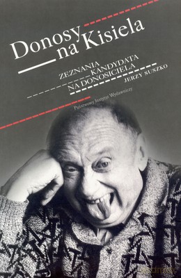 Donosy Na Kisiela Wyd.2007 - Jerzy Suszko [KSIĄŻKA]