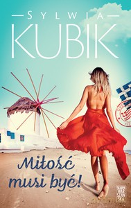 Miłość musi być! - Sylwia Kubik [KSIĄŻKA]
