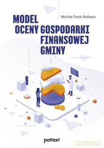 Model oceny gospodarki finansowej gminy - Monika Turek-Radwan [KSIĄŻKA]