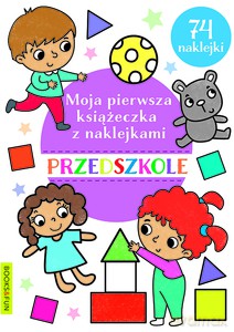 Moja pierwsza książeczka z naklejkami Przedszkole [KSIĄŻKA]