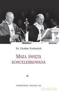 Msza święta koncelebrowana - Czesław Krakowiak, ks. [KSIĄŻKA]