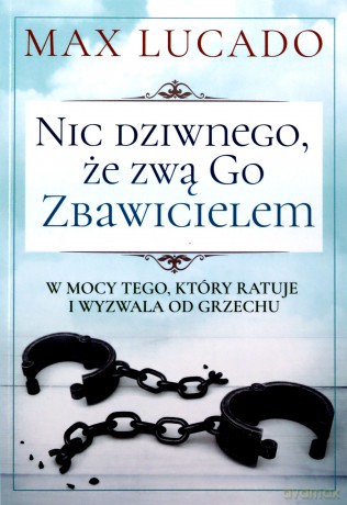 Nic dziwnego, że zwą go Zbawicielem - Max Lucado [KSIĄŻKA]