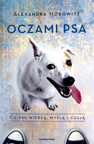 Oczami psa - Alexandra Horowitz [KSIĄŻKA]
