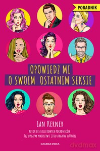 Opowiedz mi o swoim ostatnim seksie - Ian Kerner [KSIĄŻKA]