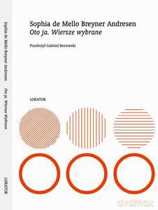 Oto ja. Wiersze wybrane - Sophia de Mello, Breyner Andresen [KSIĄŻKA]