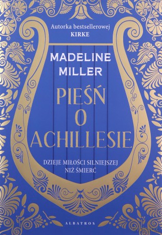 Pieśń o Achillesie - Madeline Miller [KSIĄŻKA]