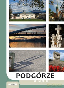 Podgórze. Przewodnik [KSIĄŻKA]