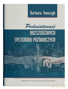 Podmiotowość rozszerzonych systemów poznawczych - Barbara Tomczyk [KSIĄŻKA]