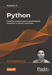 Python. Uczenie maszynowe w przykładach - (Hayden) Liu Yuxi [KSIĄŻKA]