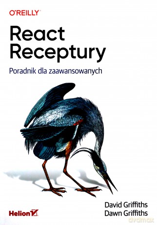 React. Receptury. Poradnik dla zaawansowanych - David Griffiths, Dawn Griffiths [KSIĄŻKA]