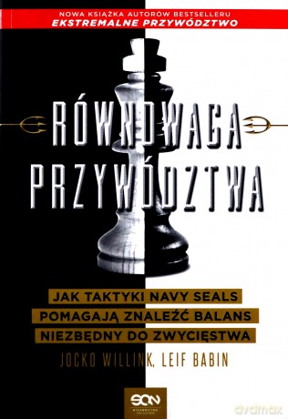 Równowaga przywództwa. Jak taktyki Navy Seals pomagają znaleźć balans niezbędny do zwycięstwa - Jocko Willink, Leif Babin [KSIĄŻKA]