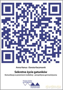 Sekretne życie gatunków. Komunikacja w przestrzeni medialnej - perspektywa germanistyczna - Anna Hanus, Dorota Kaczmarek [KSIĄŻKA]