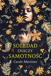 Soledad znaczy samotność - Carole Martinez [KSIĄŻKA]