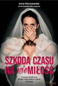Szkoda czasu na niemiłość - Anna Klimczewska [KSIĄŻKA]