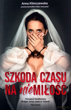 Szkoda czasu na niemiłość - Anna Klimczewska [KSIĄŻKA]
