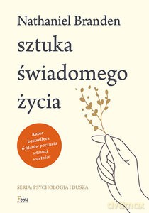 Sztuka świadomego życia - Nathaniel Branden [KSIĄŻKA]