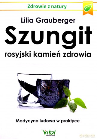 Szungit rosyjski kamień zdrowia - Lilia Grauberger [KSIĄŻKA]