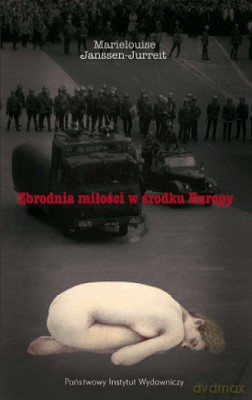Zbrodnia Miłości W Środku Europy - Marielouise Janssen-Jurreit [KSIĄŻKA]