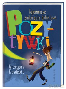 Tajemnicze zniknięcie detektywa Pozytywki - Grzegorz Kasdepke [KSIĄŻKA]