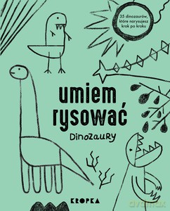 Umiem rysować dinozaury - Adelina Sandecka [KSIĄŻKA]