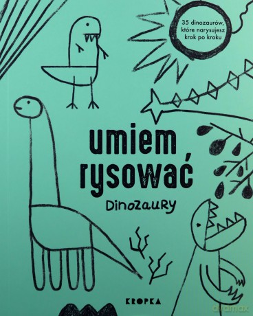 Umiem rysować dinozaury - Adelina Sandecka [KSIĄŻKA]