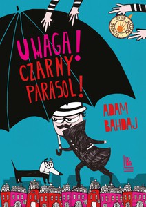 Uwaga! Czarny parasol! (wyd. 5/2022) - Adam Bahdaj [KSIĄŻKA]