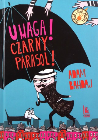Uwaga! Czarny parasol! (wyd. 5/2022) - Adam Bahdaj [KSIĄŻKA]