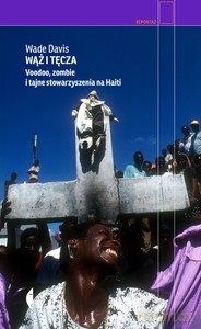 Wąż i tęcza. Voodoo, zombie i tajne stowarzyszenia na Haiti - Wade Davis [KSIĄŻKA]