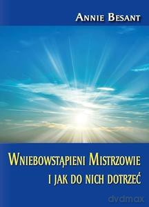 Wniebowstąpieni Mistrzowie i jak do nich dotrzeć - Annie Besant [KSIĄŻKA]