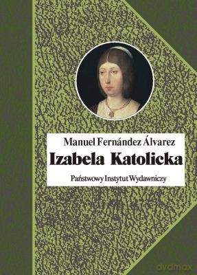 Izabela Katolicka (twarda) - Manuel Fernandez Alvarez [KSIĄŻKA]