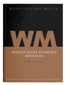 Współczesne media t. 2: Współczesne dyskursy medialne - Iwona Hofman, Danuta Kępa-Figura [KSIĄŻKA]