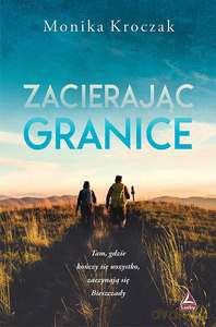 Zacierając granice - Monika Kroczak [KSIĄŻKA]