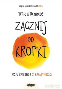 Zacznij od kropki - Peter H. Reynolds [KSIĄŻKA]