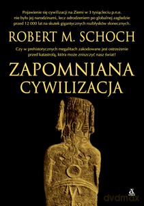 Zapomniana cywilizacja - Robert Schoch [KSIĄŻKA]