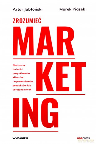 Zrozumieć marketing - Artur Jabłoński, Marek Piasek [KSIĄŻKA]