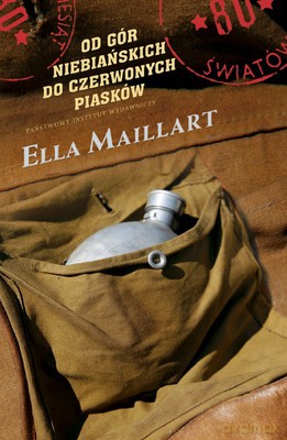 Od Gór Niebiańskich Do Czerwonych Piasków - Ella Maillart [KSIĄŻKA]