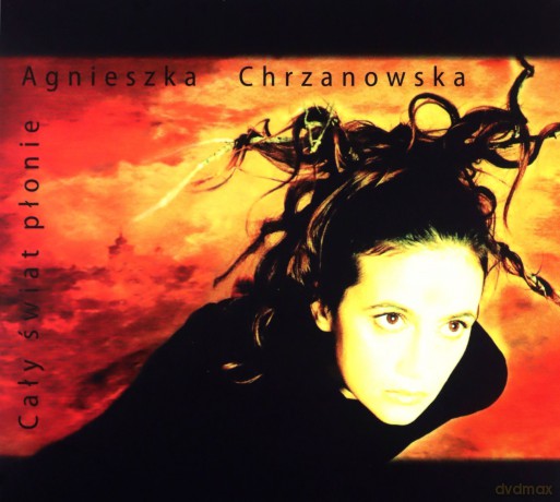 Agnieszka Chrzanowska: Cały świat płonie [CD]