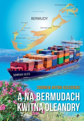A na Bermudach kwitną oleandry - Zbigniew Antoni Kędzierski [KSIĄŻKA]
