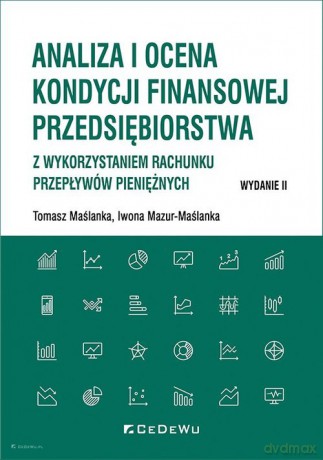 Analiza i ocena kondycji finansowej przedsiębiorstwa - Tomasz Maślanka, Iwona Mazur-Maślanka [KSIĄŻKA]