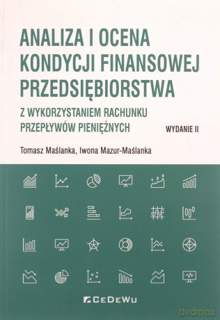 Analiza i ocena kondycji finansowej przedsiębiorstwa - Tomasz Maślanka, Iwona Mazur-Maślanka [KSIĄŻKA]