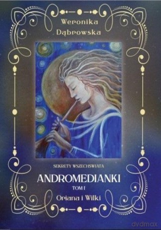 Andromedianki (Tom 1) Oriana i Wilki - Weronika Dąbrowska [KSIĄŻKA]