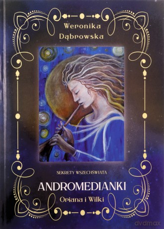Andromedianki (Tom 1) Oriana i Wilki - Weronika Dąbrowska [KSIĄŻKA]