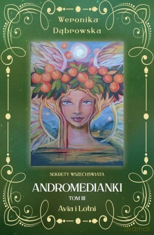 Andromedianki (Tom 3) Avia i Lotni - Weronika Dąbrowska [KSIĄŻKA]