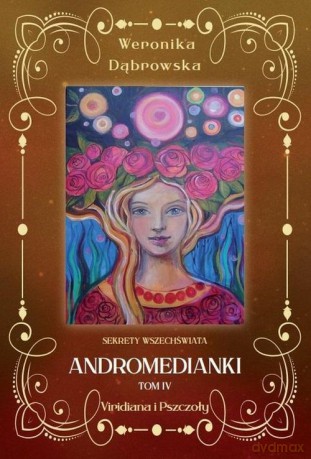 Andromedianki (Tom 4) Viridiana i pszczoły - Weronika Dąbrowska [KSIĄŻKA]