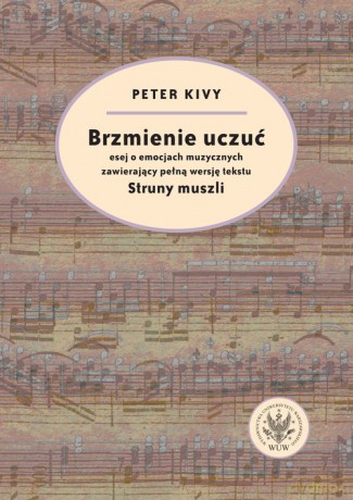 Brzmienie uczuć Esej o emocjach muzycznych zawierający pełną wersję tekstu - Peter Kivy [KSIĄŻKA]